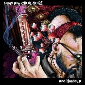 Ace Hansel Jr. - Songs From Croix-Noire 1LP
