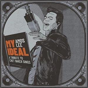 Amos Lee - My Ideal: a Tribute to Chet Baker Sings 1LP