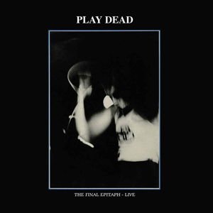 Play Dead - The Final Epitaph 1LP