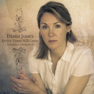 Diana Jones - Better Times Will Come (Reimagined / Remastered Edition) 1LP