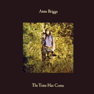 Anne Briggs - The Time Has Come 1LP