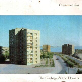 Garbage & the Flowers - Cinnamon Sea 1LP