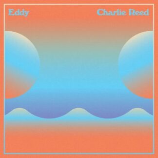 Charlie Reed - Eddy 1LP