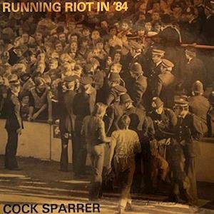 Cock Sparrer - Running Riot in '84 1LP