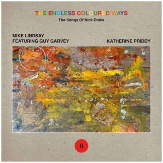 Mike Lindsay feat. Guy Garvey / Katherine Priddy - The Endless Coloured Ways: The Songs of Nick Drake 1LP