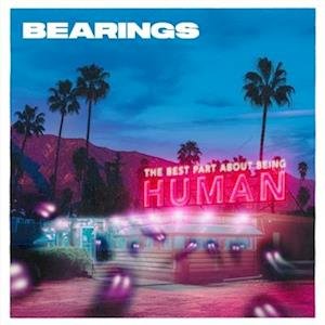 Bearings - Best Part About Being Humath 1LP