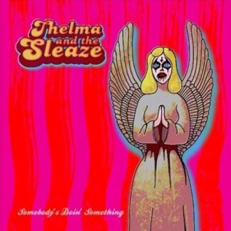 Thelma And The Sleaze - Somebody's Doin' Something 1LP