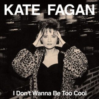 Kate Fagan - I Don't Wanna Be Too Cool 1LP