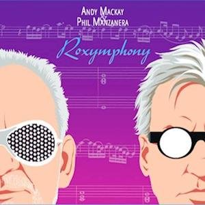 Andy & Phil Manzanera Mackay - Roxymphony 1LP