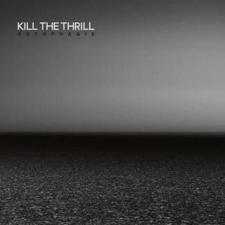 Kill the Thrill - Autophagie Crystal (Clear Vinyl) 1LP