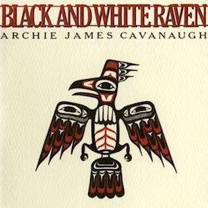 Archie James Cavanaugh - Black & White Raven 1LP