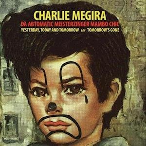 Charlie Megira - Yesterday Today and Tomorrow B/w Tomorrow's 1LP