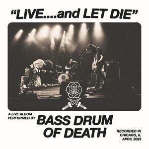 Bass Drum Of Death - Live... and Let Die 1LP