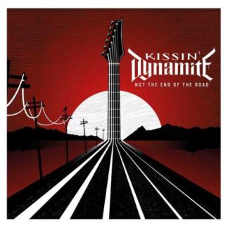 Kissin Dynamite - Not the End of the Road 1LP