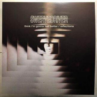 Swervedriver - Think I'm Gonna Feel Better / Reflections 1LP