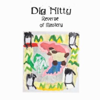 Dig Nitty - Reverse Of Mastery 1LP