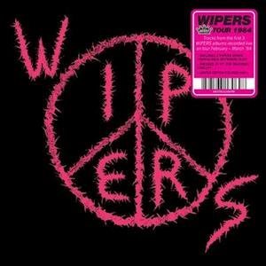 WIPERS - WIPERS (AKA WIPERS TOUR 84)