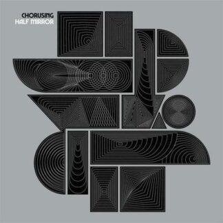 Chorusing - Half Mirror 1LP