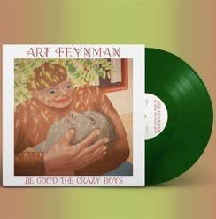 Art Feynman - Be Good The Crazy Boys 1LP