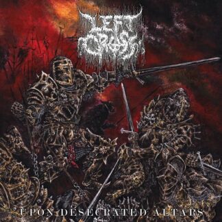 Left Cross - Upon Desecrated Altars 1LP
