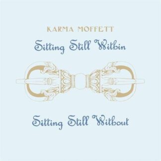 Karma Moffett - Sitting Still Within Sitting Still Without 1LP