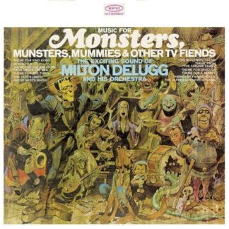 Milton & His Orchestra Delugg - Music For Monsters, Munsters, Mummies & Other Tv Fiends 1LP