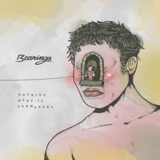 Bearings - Nothing Here Is Permanent 1LP