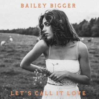 Bailey Bigger - Let's Call It Love 1LP