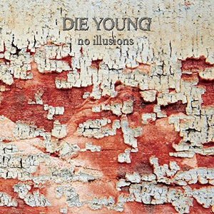 Die Young (Tx) - No Illusions Colored Vinyl 1LP