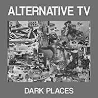 Alternative TV - Dark Places 1LP