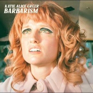 Katie Alice Greer - Barbarism 1LP
