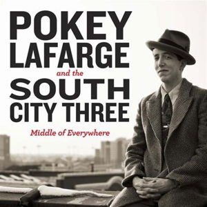 Pokey & The South City Three Lafarge - Middle Of Everywhere 1LP