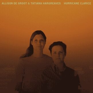 De Groot Allison and Tatiana Hargreaves - Hurricane Clarice 1LP