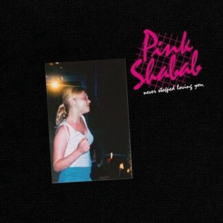 Pink Shabab - Never Stopped Loving You 1LP