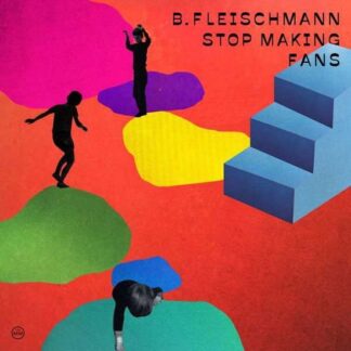 B. Fleischmann - Stop Making Fans 2LP