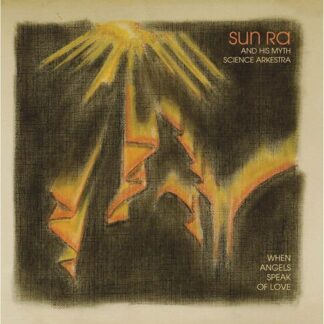 Sun Ra & His Myth Science Arkestra - When Angels Speak Of Love 1LP