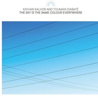 Kalhor, Kayhan and Toumani Diabaté - The Sky Is The Same Colour Everywhere 2LP