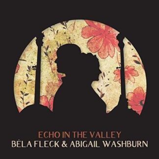 Fleck Bela and Abigail Washburn - Echo in the Valley 1LP