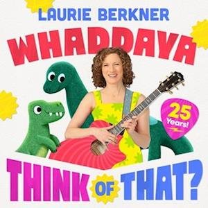 Laurie Berkner Band - Whaddaya Think Of That? (25th Anniversary Edition) (Opaque Yellow Vinyl) 1LP