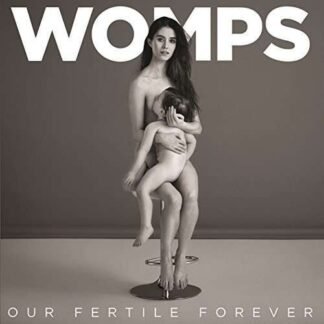 WOMPS - OUT FERTILE FOREVER
