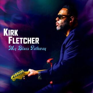 Kirk Fletcher - My Blues Pathway 1LP