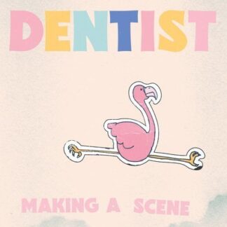 Dentist - Making A Scene 1LP