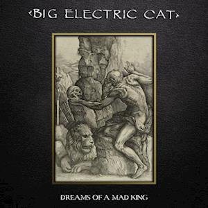 Big Electric Cat - Dreams of a Mad King 1LP