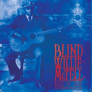 Blind Willie Mctell - Kill It / Kid - The Collection (Blue Vinyl) 1LP