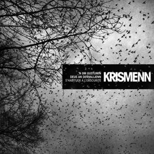 Krismenn - S'habituer a L'obscurite N Om Gustumin? Deus a 1LP