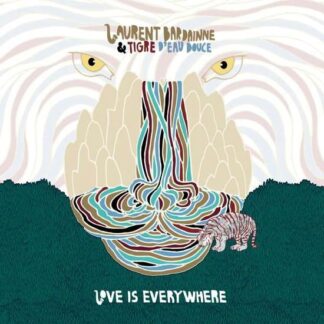 Laurent -& Tigre D'eau Douce- Bardainne - Love Is Everywhere 2LP
