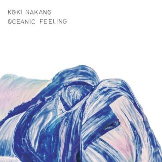 Koki Nakano - Oceanic Feeling 1LP