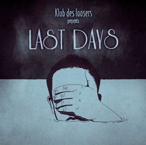Klub Des Loosers - Presents Last Days 1LP