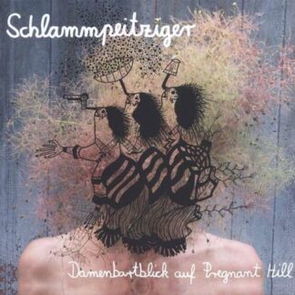 Schlammpeitziger - Damenbartblick Auf Pregnant Hill 1CD