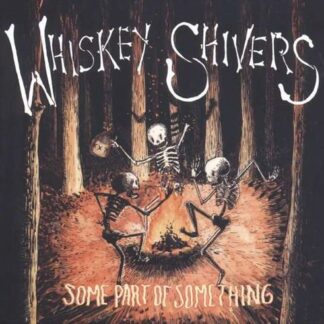 Whiskey Shivers - Some Part Of Something 1CD